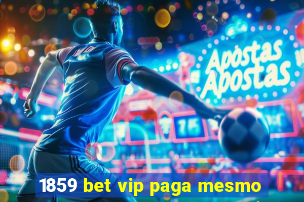 1859 bet vip paga mesmo